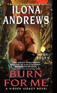 Cover image for Burn for Me: A Hidden Legacy Novel