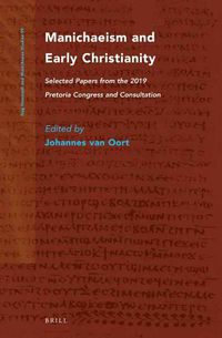 Cover image for Manichaeism and Early Christianity: Selected Papers from the 2019 Pretoria Congress and Consultation