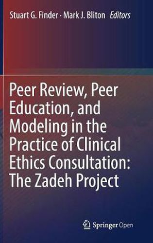 Cover image for Peer Review, Peer Education, and Modeling in the Practice of Clinical Ethics Consultation: The Zadeh Project