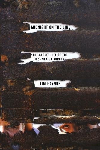 Cover image for Midnight on the Line: The Secret Life of the U.S.-Mexico Border