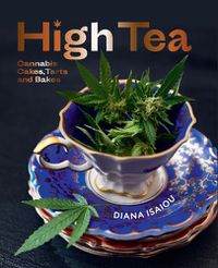 Cover image for High Tea: Cannabis cakes, tarts and bakes