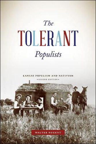 Cover image for The Tolerant Populists, Second Edition: Kansas Populism and Nativism