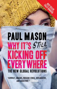 Cover image for Why It's Still Kicking Off Everywhere: The New Global Revolutions