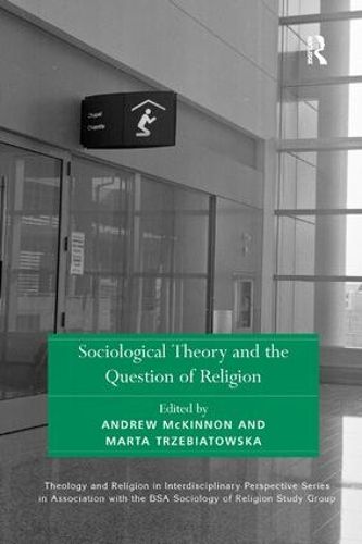 Cover image for Sociological Theory and the Question of Religion