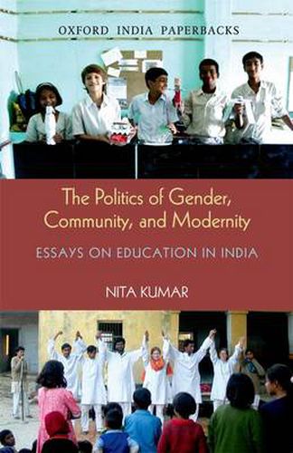 Cover image for The Politics of Gender, Community, and Modernity: Essays on Education in India