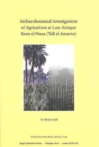 Archaeobotanical Investigations of Agriculture at Late Antique Kom El-Nana (Tell El-Amarna) (Em 70)