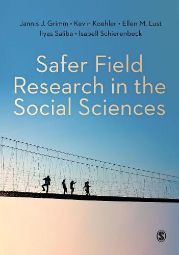 Cover image for Safer Field Research in the Social Sciences: A Guide to Human and Digital Security in Hostile Environments