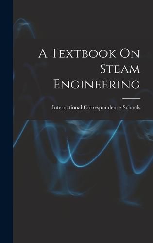 Cover image for A Textbook On Steam Engineering