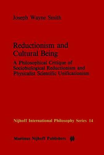 Cover image for Reductionism and Cultural Being: A Philosophical Critique of Sociobiological Reductionism and Physicalist Scientific Unificationism