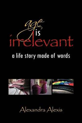 Cover image for Age Is Irrelevant: A Life Story Made of Words