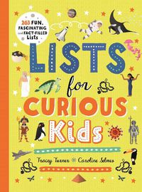 Cover image for Lists for Curious Kids: 263 Fun, Fascinating and Fact-Filled Lists