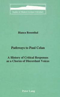 Cover image for Pathways to Paul Celan: A History of Critical Responses as a Chorus of Discordant Voices