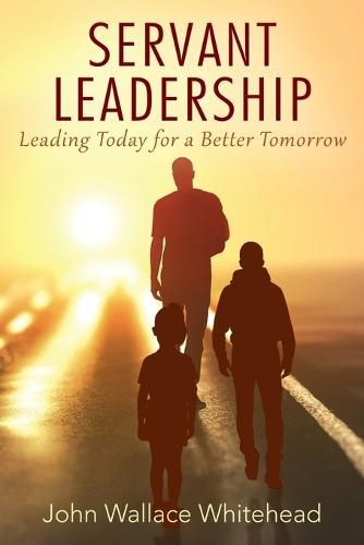 Cover image for Servant Leadership: Leading Today for a Better Tomorrow