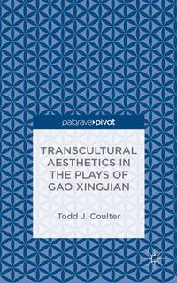 Cover image for Transcultural Aesthetics in the Plays of Gao Xingjian