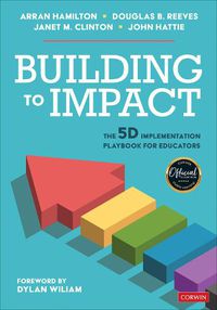 Cover image for Building to Impact: The 5D Implementation Playbook for Educators