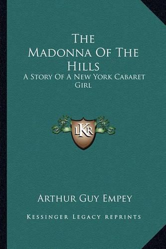 Cover image for The Madonna of the Hills: A Story of a New York Cabaret Girl