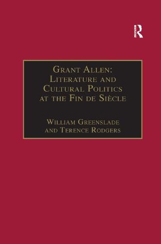 Cover image for Grant Allen: Literature and Cultural Politics at the Fin de Siecle