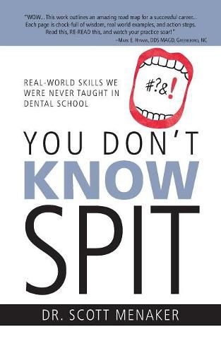 Cover image for You Don't Know Spit: Real-World Skills We Were Never Taught in Dental School