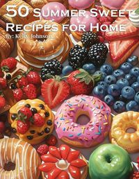 Cover image for 50 Summer Sweets Recipes for Home