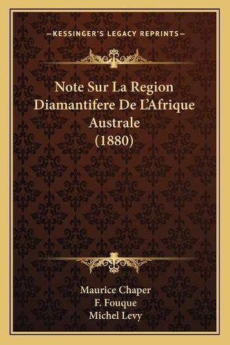 Note Sur La Region Diamantifere de L'Afrique Australe (1880)