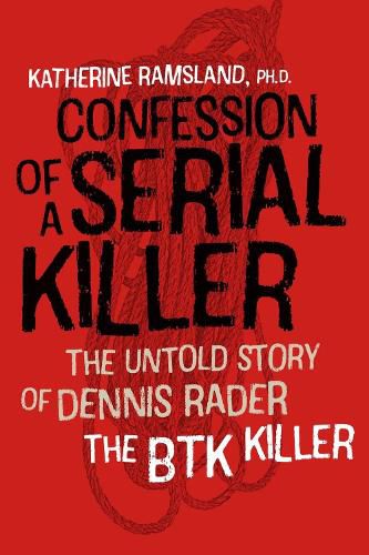 Cover image for Confession of a Serial Killer: The Untold Story of Dennis Rader, the BTK Killer