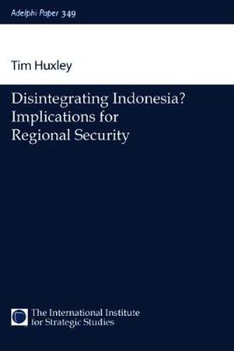 Cover image for Disintegrating Indonesia?: Implications for Regional Security