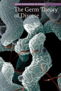 Cover image for The Germ Theory of Disease