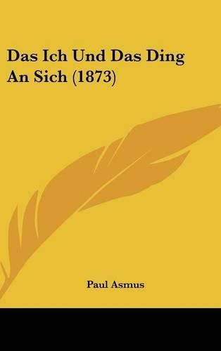 Das Ich Und Das Ding an Sich (1873)