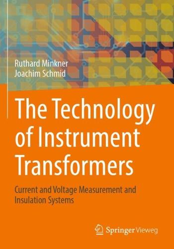 Cover image for The Technology of Instrument Transformers: Current and Voltage Measurement and Insulation Systems