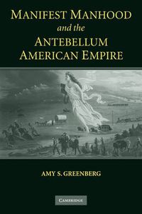 Cover image for Manifest Manhood and the Antebellum American Empire