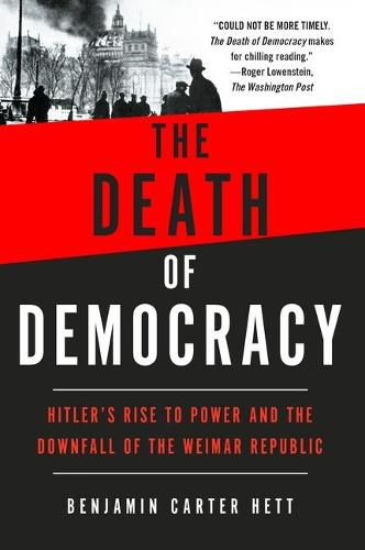 Cover image for The Death of Democracy: Hitler's Rise to Power and the Downfall of the Weimar Republic