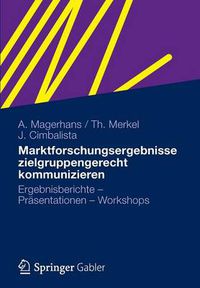 Cover image for Marktforschungsergebnisse zielgruppengerecht kommunizieren: Ergebnisberichte - Prasentationen - Workshops