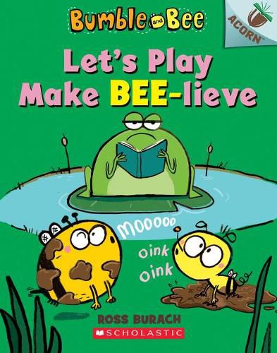 Cover image for Let's Play Make Bee-Lieve: An Acorn Book (Bumble and Bee #2): Volume 2