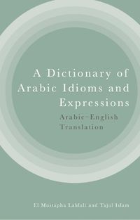 Cover image for A Dictionary of Arabic Idioms and Expressions