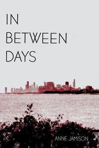 Cover image for In Between Days: A Coming of Age Story