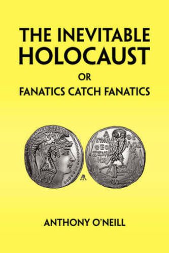 The Inevitable Holocaust or Fanatics Catch Fanatics
