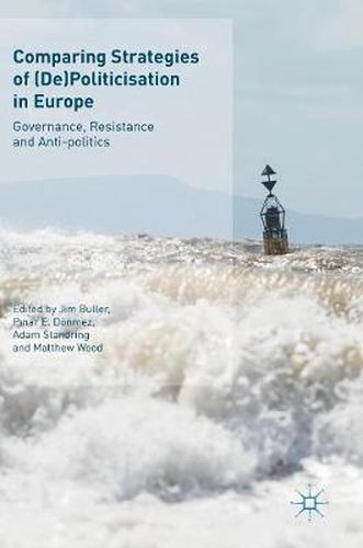 Cover image for Comparing Strategies of (De)Politicisation in Europe: Governance, Resistance and Anti-politics