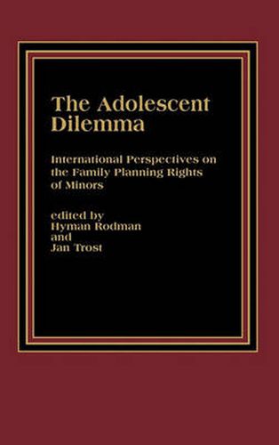 Cover image for The Adolescent Dilemma: International Perspectives on the Family Planning Rights of Minors