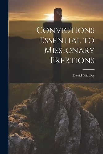 Convictions Essential to Missionary Exertions