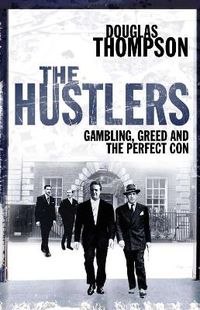 Cover image for The Hustlers: Gambling, Greed and the Perfect Con