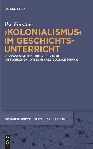 Cover image for 'Kolonialismus' Im Geschichtsunterricht: Reprasentation Und Rezeption Historischen 'Wissens' ALS Soziale Praxis