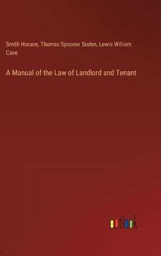 A Manual of the Law of Landlord and Tenant