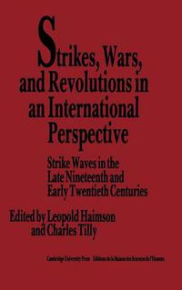 Cover image for Strikes, Wars, and Revolutions in an International Perspective: Strike Waves in the Late Nineteenth and Early Twentieth Centuries