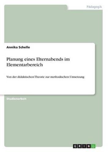 Cover image for Planung eines Elternabends im Elementarbereich: Von der didaktischen Theorie zur methodischen Umsetzung