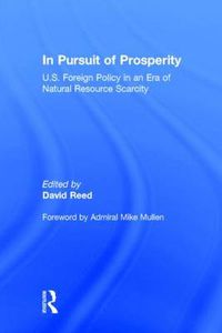 Cover image for In Pursuit of Prosperity: U.S Foreign Policy in an Era of Natural Resource Scarcity