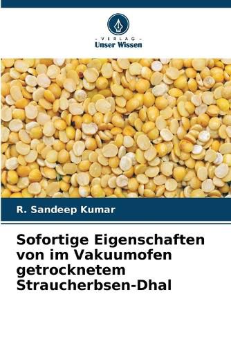 Cover image for Sofortige Eigenschaften von im Vakuumofen getrocknetem Straucherbsen-Dhal