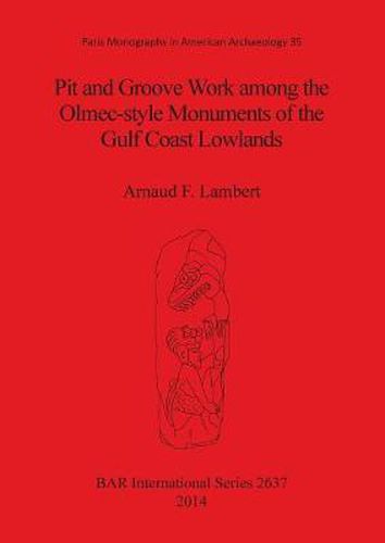 Cover image for Pit and groove work among the Olmec-style monuments of the Gulf Coast lowlands