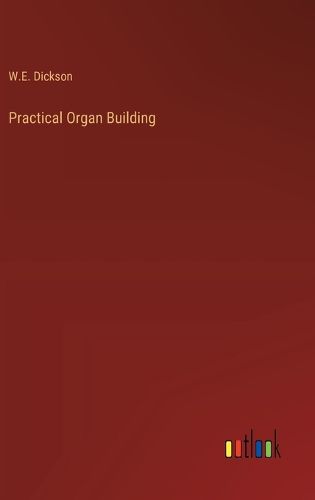 Cover image for Practical Organ Building