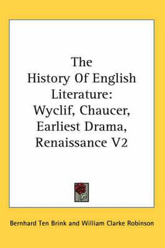 Cover image for The History of English Literature: Wyclif, Chaucer, Earliest Drama, Renaissance V2