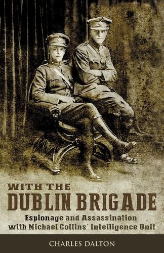 With the Dublin Brigade: Espionage and Assassination with Michael Collins' Intelligence Unit